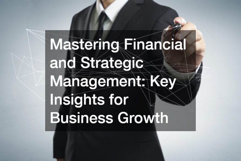 Mastering Financial and Strategic Management: Key Insights for Business Growth